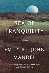 BOOK REVIEW: Sea of Tranquility, by Emily St. John Mandel
