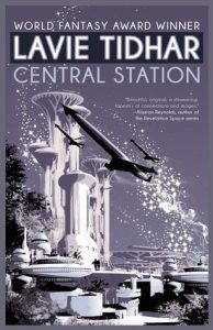 BOOK REVIEW: Central Station, by Lavie Tidhar