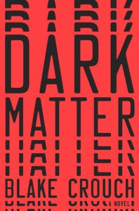 BOOK REVIEW: Dark Matter, by Blake Crouch