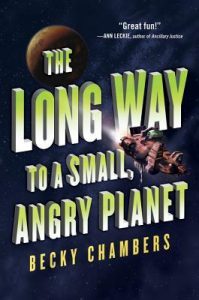 BOOK REVIEW: The Long Way to a Small, Angry Planet, by Becky Chambers
