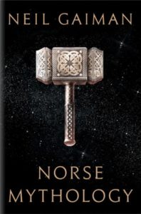 BOOK REVIEW: Norse Mythology, by Neil Gaiman