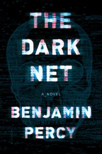 BOOK REVIEW: The Dark Net, by Benjamin Percy