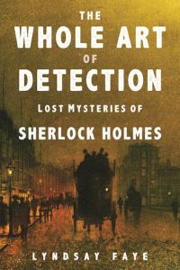 BOOK REVIEW: The Whole Art of Detection, by Lyndsay Faye
