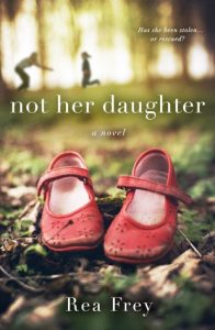 BOOK REVIEW: Not Her Daughter, by Rea Frey