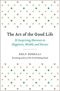 BOOK REVIEW: The Art of the Good Life, by Rolf Dobelli
