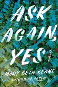 BOOK REVIEW: Ask Again, Yes, by Mary Beth Keane