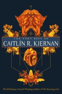 BOOK REVIEW: The Very Best of Caitlín R. Kiernan, by Caitlín R. Kiernan
