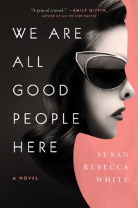 BOOK REVIEW: We Are All Good People Here, by Susan Rebecca White