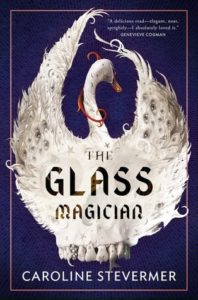 BOOK REVIEW: The Glass Magician, by Caroline Stevermer