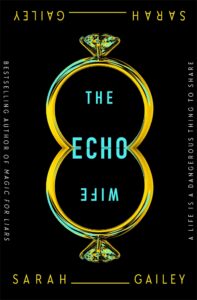 BOOK REVIEW: The Echo Wife, by Sarah Gailey