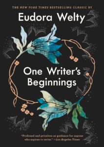 BOOK REVIEW: One Writer’s Beginnings, by Eudora Welty